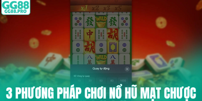3 phương pháp chơi nổ hũ Mạt Chược