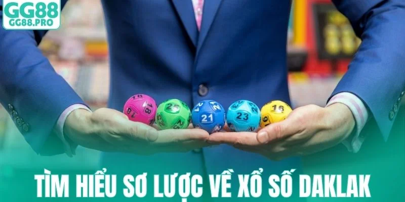 Giới thiệu tổng quan về xổ số Daklak