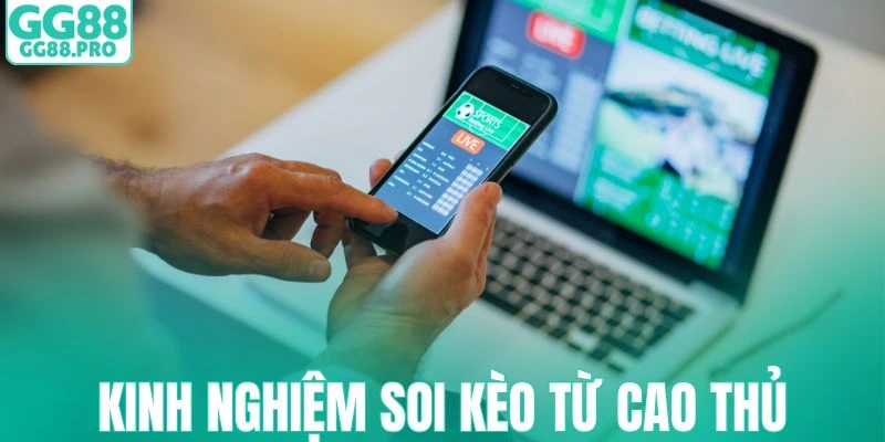 Kinh nghiệm soi kèo dự đoán từ cao thủ